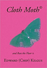 Cloth Moth: a Lifes Loves: And Run the Floor