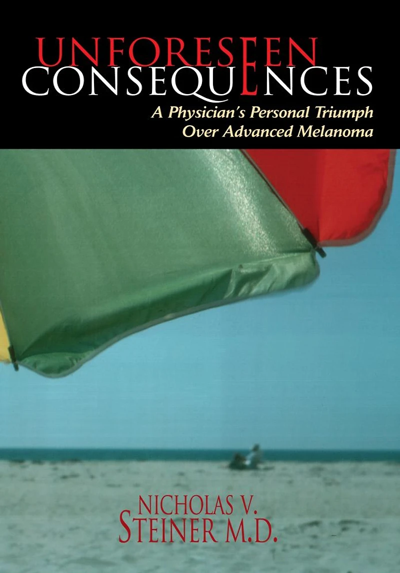 Unforeseen Consequences: A Physician's Personal Triumph Over Advanced Melanoma