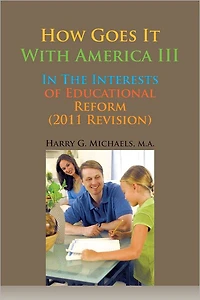 How Goes It With America III: In The Interests of Educational Reform (2011 Revision)
