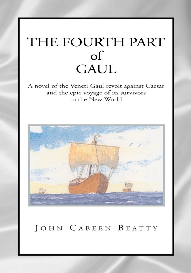 The Fourth Part of Gaul: A novel of the Veneti Gaul revolt against Caesar and the epic voyage of its survivors to the New World