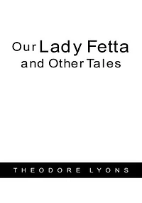 Our Lady Fetta and Other Tales