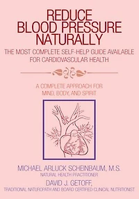 Reduce Blood Pressure Naturally: A Complete Approach for Mind, Body, and Spirit