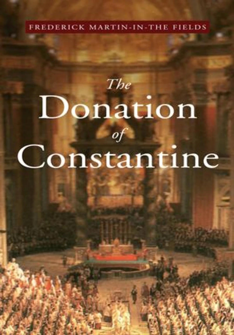 The Donation of Constantine: A Vision at the Roman Church & the World in the 21st Century