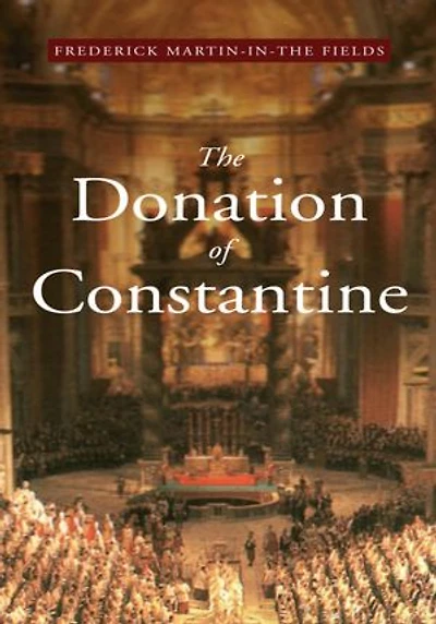 The Donation of Constantine: A Vision at the Roman Church & the World in the 21st Century