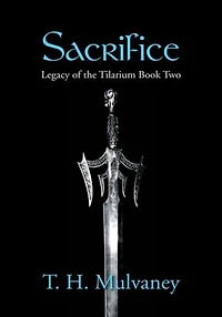 Sacrifice: Legacy of the Tilarium Book Two