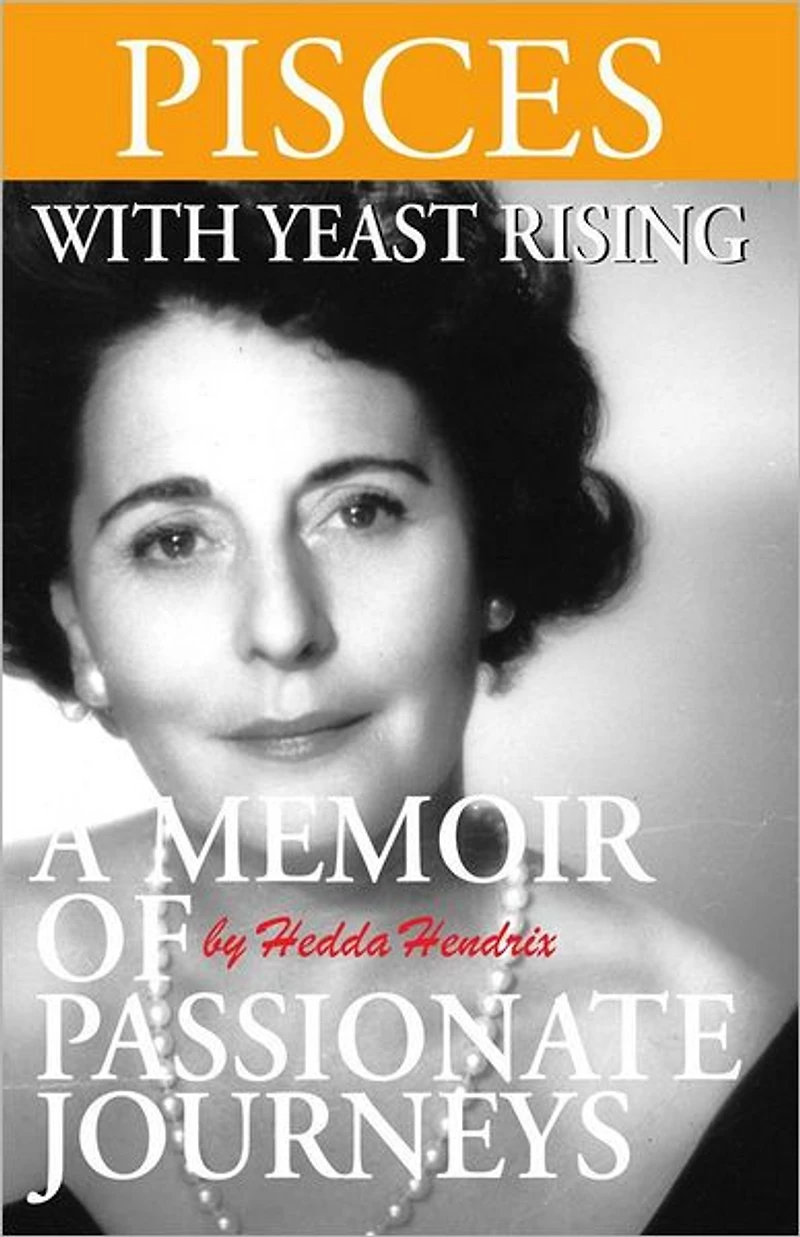 Pisces with Yeast Rising: A Memoir of Passionate Journeys