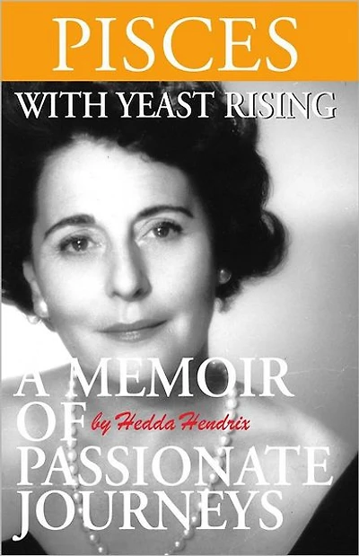 Pisces with Yeast Rising: A Memoir of Passionate Journeys
