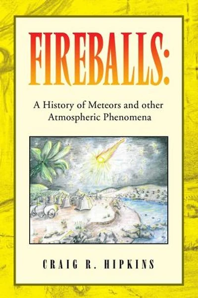 FIREBALLS:: A History of Meteors and other Atmospheric Phenomena