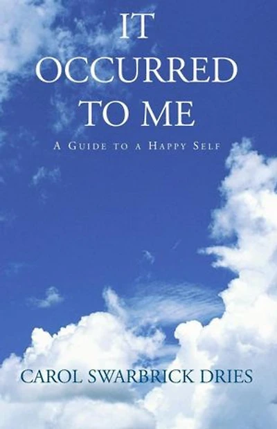 It Occurred to Me: A Guide to a Happy Self