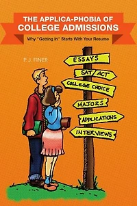 THE APPLICA-PHOBIA OF COLLEGE ADMISSIONS: Why "Getting In" Starts With Your Resume
