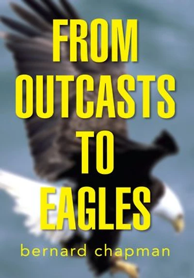 FROM OUTCASTS TO EAGLES