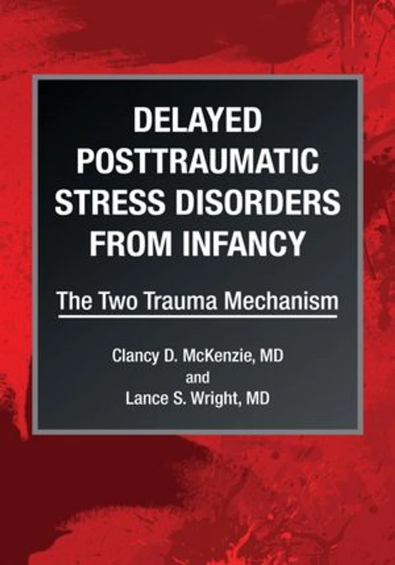 Delayed Posttraumatic Stress Disorders from Infancy: The Two Trauma Mechanism