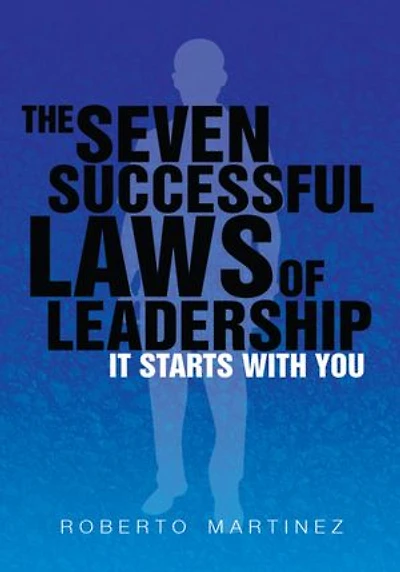 The Seven Successful Laws of Leadership: It Starts With You