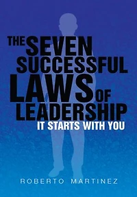 The Seven Successful Laws of Leadership: It Starts With You