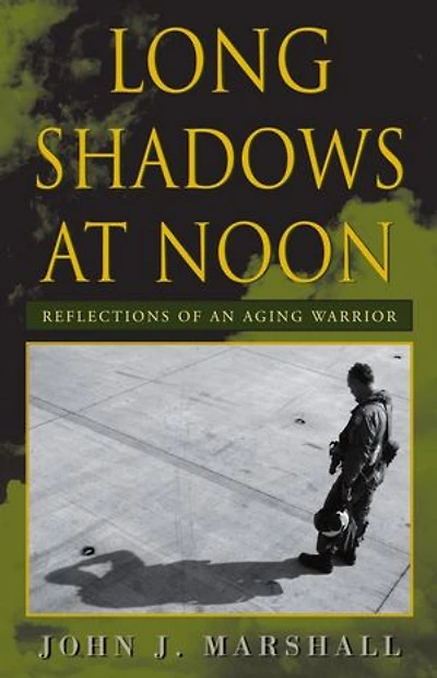 Long Shadows at Noon: reflections of an aging warrior