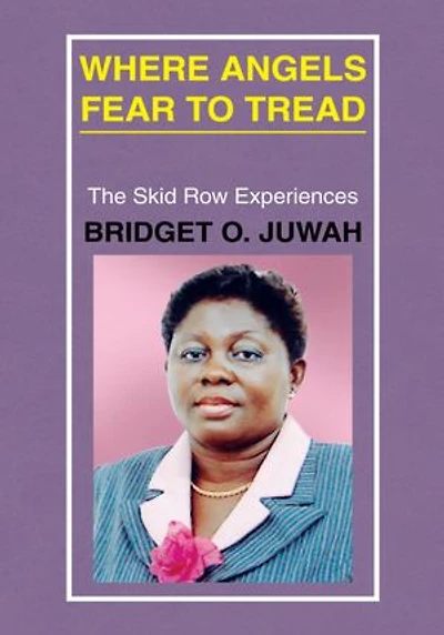WHERE ANGELS FEAR TO TREAD: (The Skid Row Experiences)