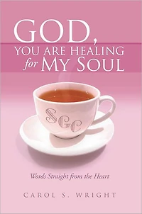 God, You Are Healing for My Soul (Words Straight from the Heart)