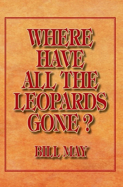WHERE HAVE ALL THE LEOPARDS GONE ?