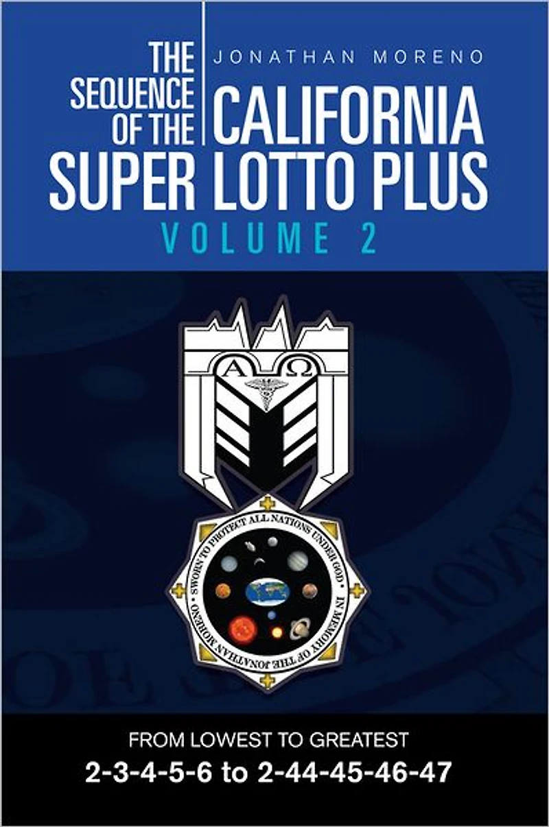 THE SEQUENCE OF THE CALIFORNIA SUPER LOTTO PLUS VOLUME 2: FROM LOWEST TO GREATEST 2-3-4-5-6 to 2-44-45-46-47