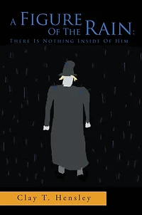 A Figure Of The Rain: There Is Nothing Inside Of Him: There Is Nothing Inside Of Him