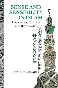 Sense and Sensibility in Islam: Linguistics, Context and Rationality