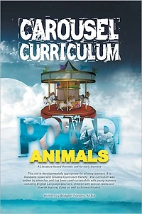 CAROUSEL CURRICULUM POLAR ANIMALS: A Literature-based thematic unit for early learners