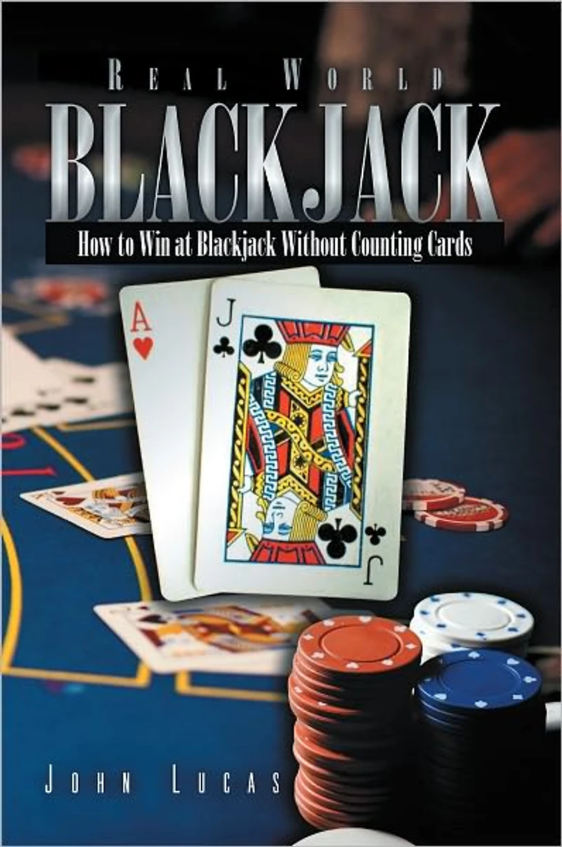 Real World Blackjack: How to Win at Blackjack Without Counting Cards