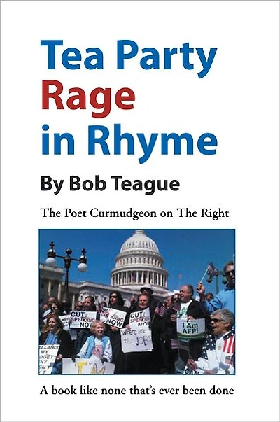 Tea Party Rage in Rhyme: The Poet Curmudgeon on The Right