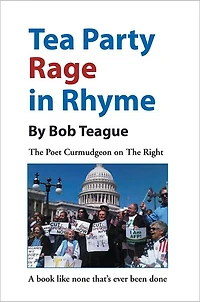 Tea Party Rage in Rhyme: The Poet Curmudgeon on The Right