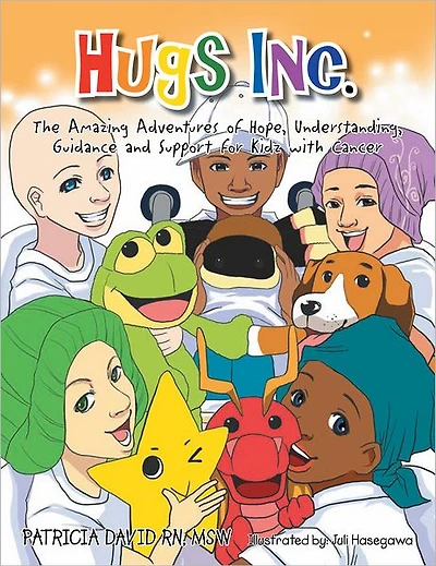 HUGS INC.: The Amazing Adventures of Hope, Understanding, Guidance and Support for Kidz with Cancer