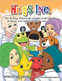 HUGS INC.: The Amazing Adventures of Hope, Understanding, Guidance and Support for Kidz with Cancer