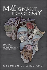 THE MALIGNANT IDEOLOGY: Exploring The Connection Between Black History And Gang Violence