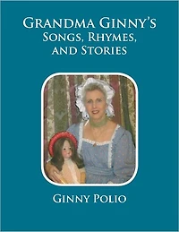 Grandma Ginny's Songs, Rhymes, and Stories