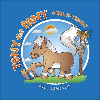 Tony The Pony: A Tail of Trouble