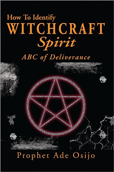 How To Identify Witchcraft Spirit: ABC of Deliverance