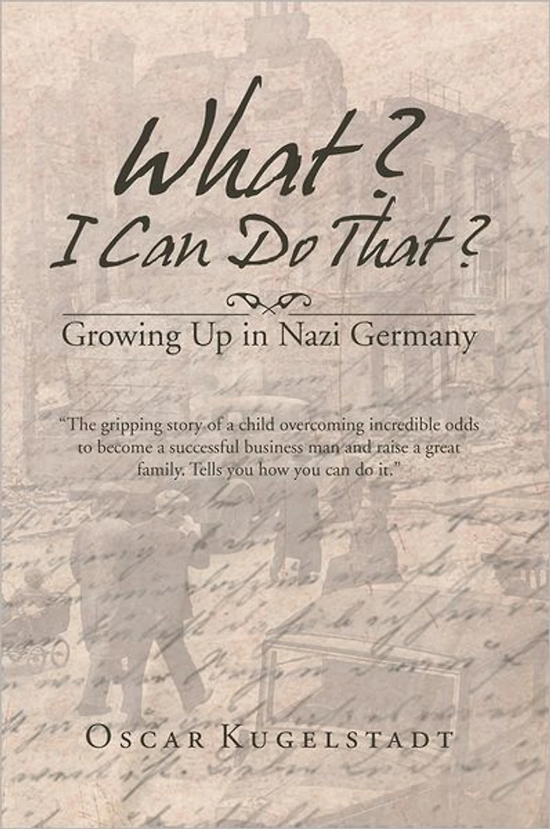What? I Can Do That?: Growing Up in Nazi Germany