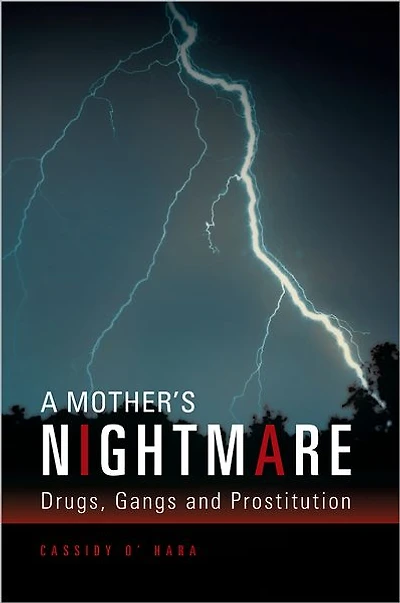 A Mother's Nightmare:: Drugs, Gangs and Prostitution