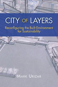 City of Layers: Reconfiguring the Built Environment for Sustainability