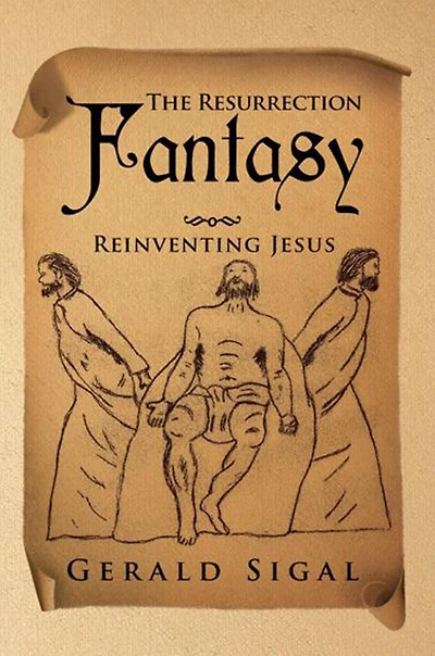 The Resurrection Fantasy: Reinventing Jesus