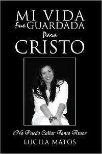 Mi Vida Fue Guardada Para Cristo: No Puedo Callar Tanto Amor