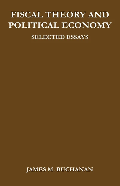 Fiscal Theory and Political Economy: Selected Essays