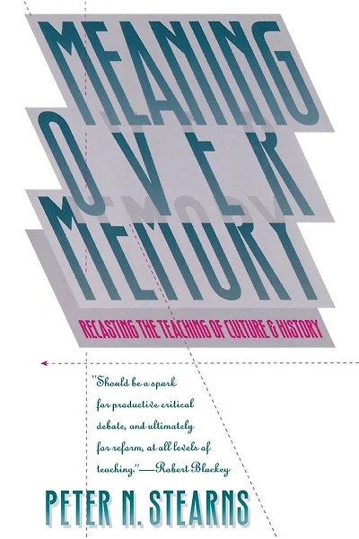Meaning Over Memory: Recasting the Teaching of Culture and History