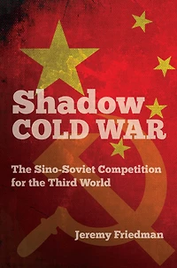 Shadow Cold War: the Sino-Soviet Competition for Third World