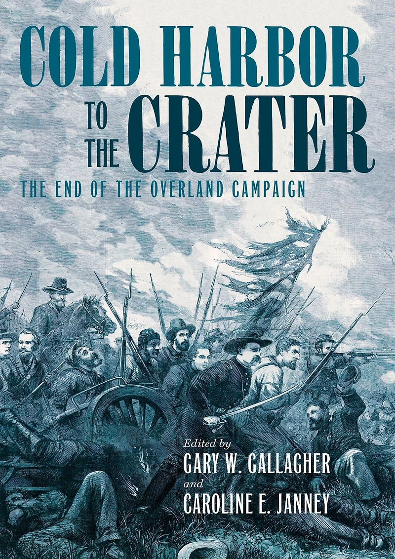Cold Harbor to the Crater: End of Overland Campaign