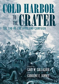 Cold Harbor to the Crater: End of Overland Campaign