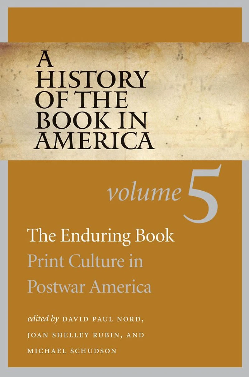 A History of the Book in America: Volume 5: The Enduring Book: Print Culture in Postwar America