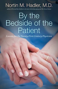 By the Bedside of the Patient: Lessons for the Twenty-First-Century Physician