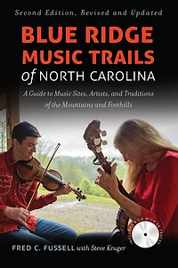 Blue Ridge Music Trails of North Carolina: A Guide to Sites, Artists, and Traditions the Mountains Foothills