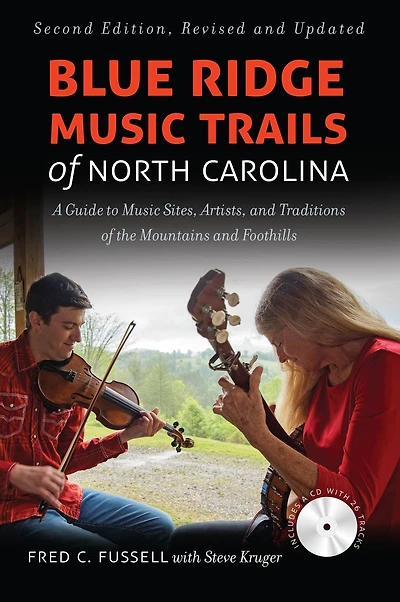 Blue Ridge Music Trails of North Carolina: A Guide to Sites, Artists, and Traditions the Mountains Foothills