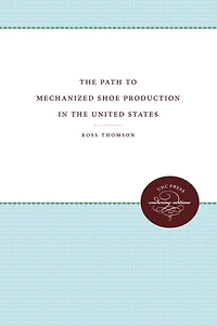 the Path to Mechanized Shoe Production United States